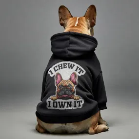 I chew it, I own it - Personalized French Bulldog Hoodies with Funny Quotes – Stylish, Cozy, and Premium 100% Cotton