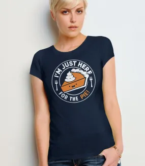 I'm Just Here for the Pie Shirt