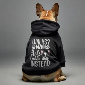 Walks? Nah. Let’s cuddle instead  - Personalized French Bulldog Hoodies with Funny Quotes – Stylish, Cozy, and Premium 100% Cotton